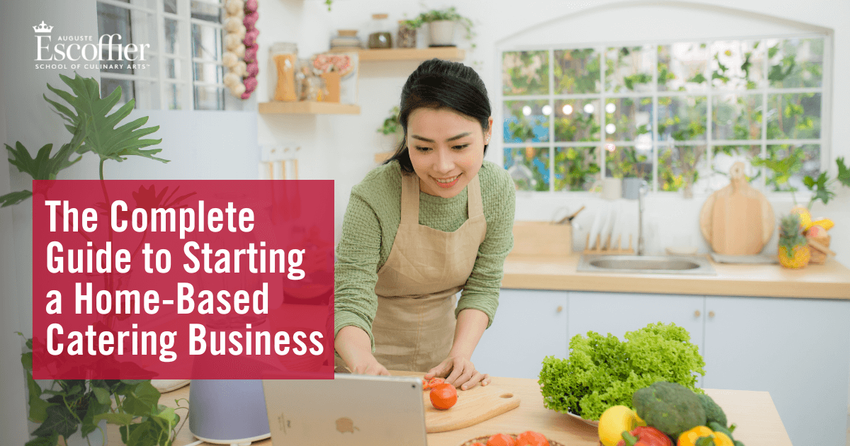 The Ultimate Guide to Starting a Home-Based Catering Business - Escoffier
