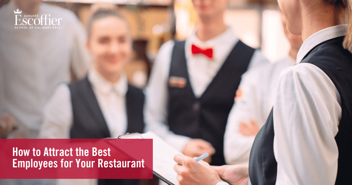 How to Attract the Best Employees for Your Restaurant - Escoffier