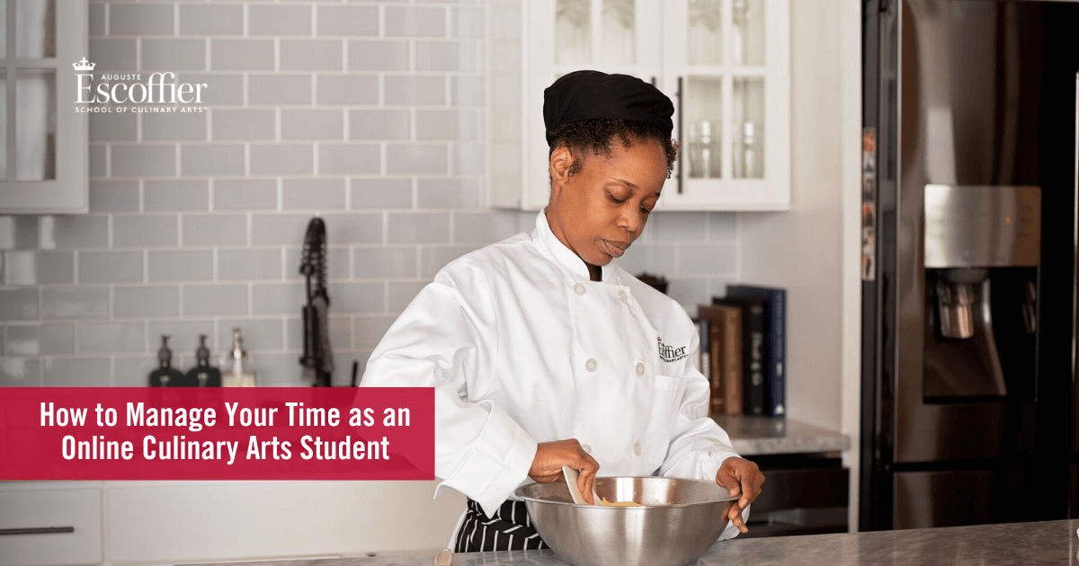 How to Manage Your Time as an Online Culinary Arts Student - Escoffier